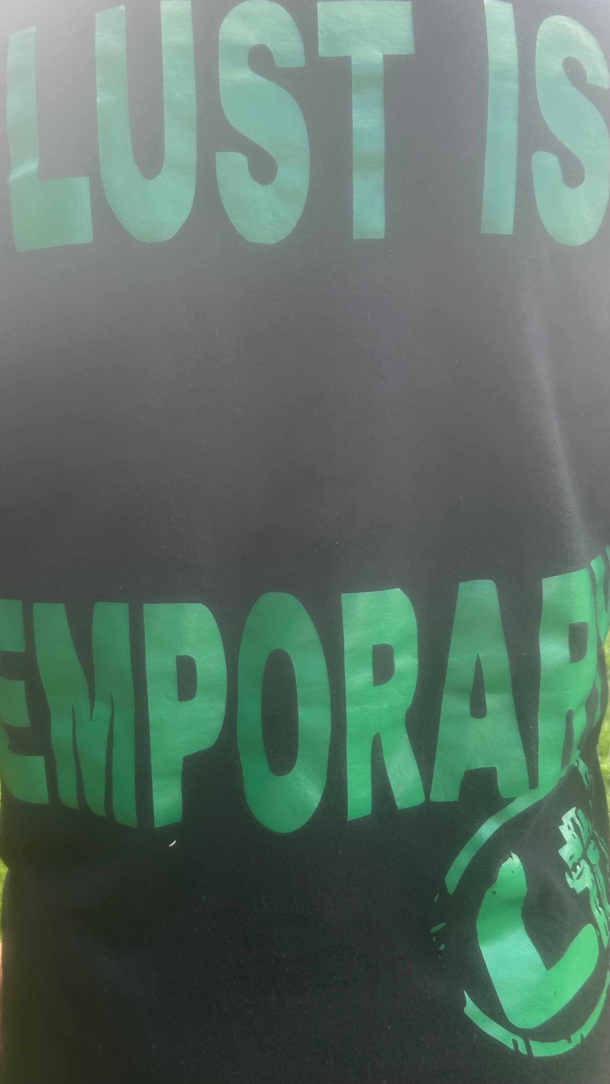 Lust is temporary t-shirt